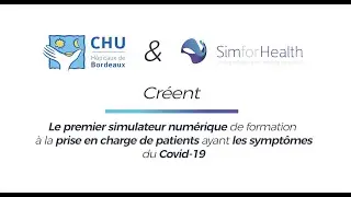 Le CHU de Bordeaux & SimforHealth cr&eacute;ent le 1er simulateur de prise en charge de patients COVID-19