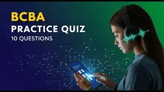 BCBA Audio Practice Quiz (10 Questions) | Scenario-Based MCQs + Rationales [2025]
