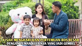 KISAH BIKIN HARU PERTEMUAN BOS BESAR DENGAN TEMAN KECILNYA YANG JADI GEMBEL ENDINGNYA BUAT DIA SEDIH