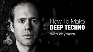 How To Make Deep Techno 2016 with Chymera - Playthrough