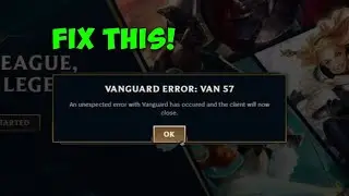 Как исправить ошибку Vanguard Van 57 в League of Legends