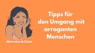 Tipps f&uuml;r den Umgang mit arroganten Menschen.