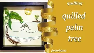 Fer Hobiess : Quilled palm tree , Quilling palmiye