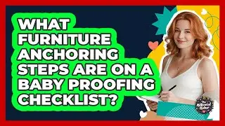 What Furniture Anchoring Steps Are On A Baby Proofing Checklist? - The Millennial Mother