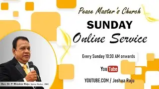 Sunday Message | 23rd May | Rev. Dr. P. Bhaskar Raju | Peace Master's Church