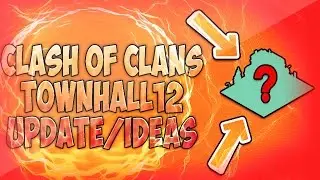 Clash Of Clans Townhall 12 Update Ideas & Speculation