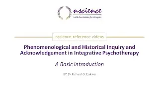 Phenomenological and Historical Inquiry and Acknowledgement in Integrative Psychotherapy Short Video