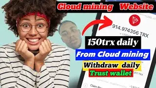 Tron Cloud mining website || Withdraw 150 trx daily To TrustWallet