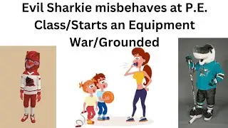 Evil Sharkie misbehaves at P.E. Class/Starts in an Equipment War/Grounded