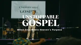When Zeal Meets Heaven's Purpose | Unstoppable Gospel | Pastor Kyle Harris