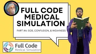 SOB, Confusion & Weakness &ndash; Can This Med Student Handle It? (Full Code Medical Simulation Ep.6)