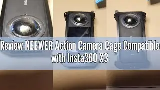 Review NEEWER Action Camera Cage Compatible with Insta360 X3, Aluminum Alloy Formfitting Protective