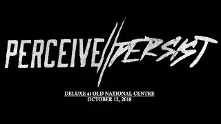 Perceive//Persist - Live @ Old National Centre Deluxe