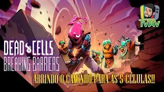 Dead Cells: Nova Atualiza&ccedil;&atilde;o, BREAKING BARRIERS !!