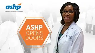 ASHP Opens Doors for Pharmacy Students