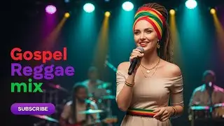 Reggae Gospel Worship Mix 2026 🌅 Relaxing & Spirit-Filled