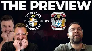 Luton Town vs Coventry - Match Preview with @Allthingsskyblue