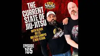 The Current State of Jiu-Jitsu with Black Belts Milton Campis and Ben Stark