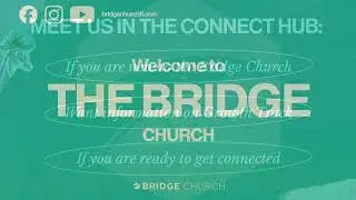 Sunday Service at the Bridge Church!