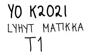 YO K2021 Lyhyt matematiikka T1