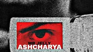 Ashcharya आश्चर्य Mr Jelly | Official Music Audio | 2026 Rap