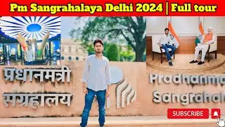 Pradhan Mantri Sangrahalaya / PM Museum Delhi 2024 / Full tour, ticket price