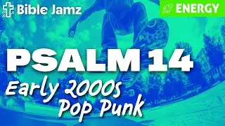 Psalm 14 in Early 2000s Pop Punk Style