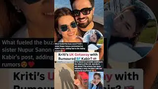 Kriti sanon enjoying Uk vacation with rumoured bf Kabir? #news#kritisanon#love