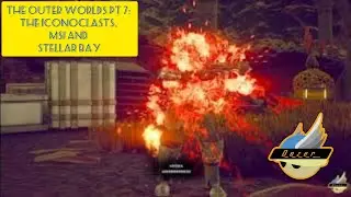The Outer Worlds Pt 7: The Iconoclasts, MSI and Stellar Bay @ObsidianEnt