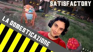 ADOTTIAMO UN CAGNOLINO ALIENO - Satisfactory 1.1 MULTIPLAYER ITA episodio 6