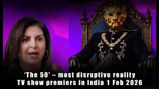 &lsquo;The 50&rsquo; &ndash; most disruptive reality TV show premiers in India 1 Feb 2026  #farahkhan