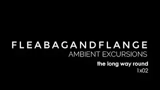 THE LONG WAY ROUND (ASMR) - ambient excursion 1x02