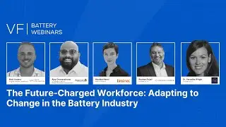 Webinar: The Future-Charged Workforce: Adapting to Change in the Battery Industry