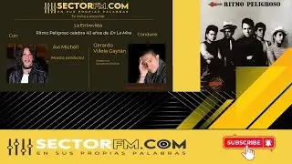 Entrevista Avi Michel Ritmo Peligroso a 40 a&ntilde;os de En La Mira www.sectorfm.com