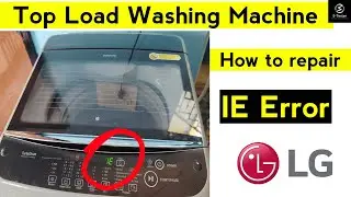How to repair IE Error in LG washing machine 7kg  | Top load | Smart inverter | @ETester