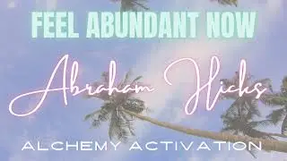 FEEL ABUNDANT NOW | Abraham Hicks Rampage | Law of Attraction | MANIFEST ABUNDANCE