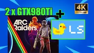 2 x GTX980Ti 6GB + Lossless Scaling - Arc Raiders - Тест производительности
