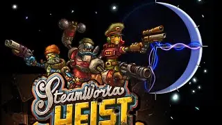 Hydration is serious business, you dig - SteamWorld Heist Episode 1