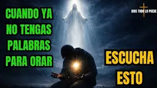 Cuando Ya No Tengas Palabras Para Orar...Escucha Esto #OraciónEnSilencio  #FeEnTiemposDifíciles