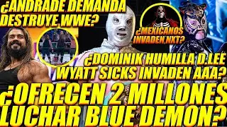 &iquest;OFRECEN 2 MILLONES H.SANTO POR LUCHAS VS BLUE DEMON?&iquest;ANDRADE DEMANDA Y DESTRUYE WWE?&iquest;INVADEN AAA?