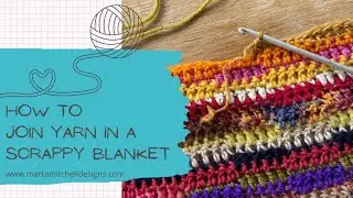 How to join yarn in a scrappy blanket