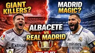 GIANT KILLERS or MADRID MAGIC? 🏆 Albacete vs Real Madrid | Copa del Rey Clash TODAY
