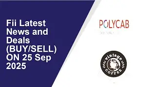 FII LATEST NEWS AND DEALS (BUY/SELL) ON 25 Sep 2025|Polycab India ,VINTAGE COFFEE AND BEVERAGES L