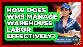 How Does WMS Manage Warehouse Labor Effectively?
