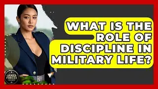 What Is the Role of Discipline in Military Life? | Armed Forces Insider