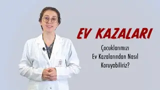 Çocukları Ev Kazalarından Koruma Yöntemleri