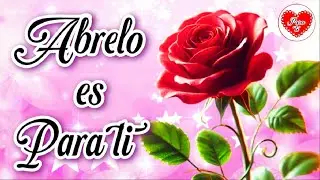 PARA ALGUIEN ESPECIAL T&Uacute; 🌹 &Aacute;brelo es Para ti 🌹 Escuchalo #parati11