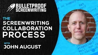 Screenwriting Collaboration Process with John August // Bulletproof Screenwriting&reg; Show