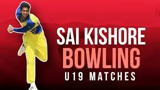 Sai Kishore Bowling | U19 Matches |  | CRICKET PORT |
