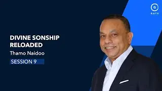 Thamo Naidoo - Divine Sonship Reloaded Session 9 - 30 March 2025